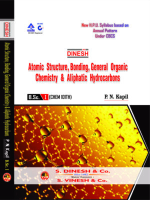 Atomic Structure, Bonding, General Organic Chemistry & Aliphatic Hydrocarbons for B.Sc.  Ist Year  H.P.U.
