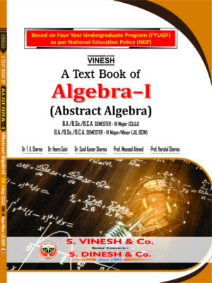 Algebra-I (Abstract Algebra) B.A./B.Sc./B.C.A. Sem. 3 Major (CLUJ) B.A./B.Sc./B.C.A. Sem. 4 Major/Minor (JU, GCW)
